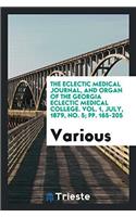 The Eclectic Medical Journal, and organ of the Georgia Eclectic Medical college. Vol. 1, July, 1879, No. 5; pp. 165-205