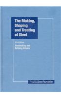 The Making, Shaping and Treating of Steel : Steelmaking and Refining Volume, 11th Edition