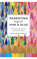 Parenting Beyond Pink & Blue