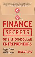 Finance Secrets of Billion-Dollar Entrepreneurs : Venture Finance Without Venture Capital (Capital productivity, Financially sustainable, Entrepreneurship)