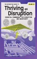 Definitive Guide to Thriving on Disruption