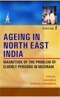 Ageing in North East India: Magnitude of The Problem of Elderly Persons in Mizoram Vol. - 1