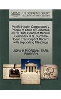 Pacific Health Corporation V. People of State of California, Ex Rel State Board of Medical Examiners U.S. Supreme Court Transcript of Record with Supporting Pleadings