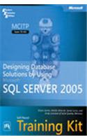 Mcitp Self-Paced Training Kit (Exam 70-441): Designing Database Solutions By Using Microsoft® Sql Server™ 2005