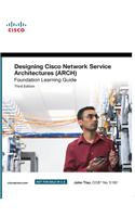 Designing Cisco Network Service Architectures (ARCH) Foundation Learning Guide