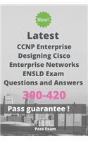 Latest CCNP Enterprise Designing Cisco Enterprise Networks ENSLD Exam 300-420 Questions and Answers