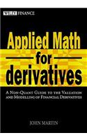 Applied Math for Derivatives: A Non-Quant Guide to the Valuation and Modeling of Financial Derivatives