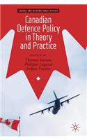 Canadian Defence Policy in Theory and Practice