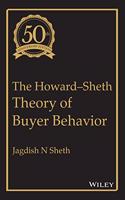 The Howard - Sheth Theory of Buyer Behavior