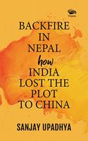 Backfire in Nepal: How India Lost The Plot to China