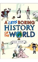 A Less Boring History of the World