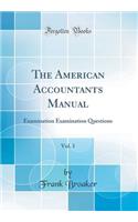 The American Accountants Manual, Vol. 1: Examination Examination Questions (Classic Reprint)