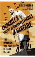 Churchill's Ministry of Ungentlemanly Warfare