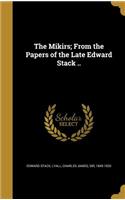 Mikirs; From the Papers of the Late Edward Stack ..