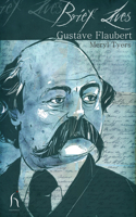 Brief Lives: Gustave Flaubert