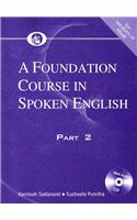 SPOKEN ENGLISH: A FOUNDATION COURSE PART 2 (FOR SPEAKERS OF HINDI)