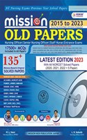 Mission Old Papers Nursing Book 2023/135+ Previous Year Solved Papers with Rationale/AIIMS/NORCET/PGI/JIPMER/ESIC/RRB/DSSSB & All/ Third English Edition 2023