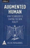 Augmented Human: How Technology Is Shaping the New Reality