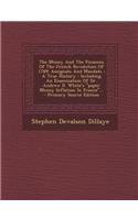 The Money and the Finances of the French Revolution of 1789: Assignats and Mandats: A True History: Including an Examination of Dr. Andrew D. White's