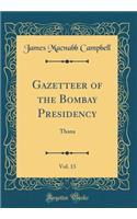 Gazetteer of the Bombay Presidency, Vol. 13: Thana (Classic Reprint)