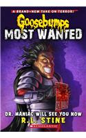 Dr. Maniac Will See You Now (Goosebumps Most Wanted #5)