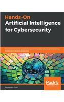 Hands-On Artificial Intelligence for Cybersecurity