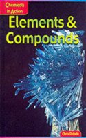 Elements and Compounds (Chemicals in Action) Hardcover â€“ 18 June 2002