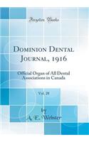 Dominion Dental Journal, 1916, Vol. 28: Official Organ of All Dental Associations in Canada (Classic Reprint)