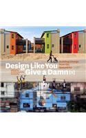 Design Like You Give a Damn [2]: Building Change from the Ground Up