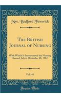 The British Journal of Nursing, Vol. 49: With Which Is Incorporated the Nursing Record; July 6-December 28, 1912 (Classic Reprint)