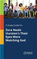 Study Guide for Zora Neale Hurston's Their Eyes Were Watching God