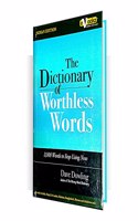 THE DICTIONARY OF WORTHLESS WORDS