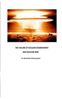 The Failure of Nuclear Disarmament and Nuclear War