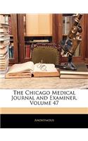 Chicago Medical Journal and Examiner, Volume 47