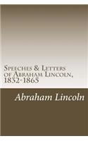 Speeches & Letters of Abraham Lincoln, 1832-1865