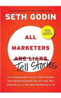 All Marketers Are Liars: The Underground Classic That Explains How Marketing Really Works--And Why Authenticity Is the Best Marketing of All