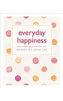 Everyday Happiness: 365 Ways to a Joyful Life