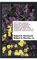 New York Medical Eclectic, Devoted to Reformed Medicine, General Science and Literature, Vol. VI, No. 3, March 15, 1879, Pp. 97-144