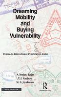 Dreaming Mobility and Buying Vulnerability: Overseas Recruitment Practices in India