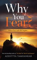 Why You Fear? - When fear ends life beginsâ€¦