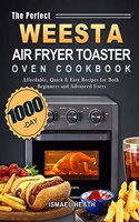 Perfect WEESTA Air Fryer Toaster Oven Cookbook