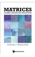 Matrices: Algebra, Analysis and Applications