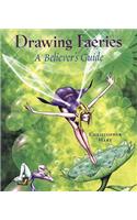 Drawing Faeries: A Believer's Guide