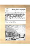 Examination of Mr. Warburton's Account of the Conduct of the Antient Legislators, ... the Theocracy of the Jews, and of Sir Isaac Newton's Chronology. by Arthur Ashley Sykes, D.D.