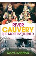 River Cauvery the Most Battl(r)Ed