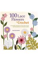 100 Lace Flowers to Crochet