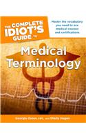 The Complete Idiot's Guide to Medical Terminology