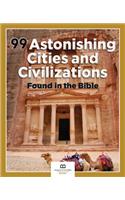 99 Astonishing Cities and Civilizations Found in the Bible