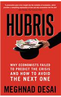 Hubris : Why Economists Failed to Predict the Crisis and How to Avoid the Next One