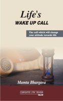 Lifes Wake up call - a call which will change your attitude towards life